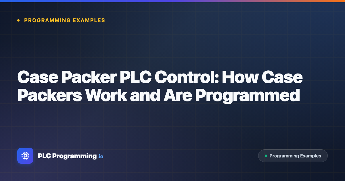 Featured image for blog post: Case Packer PLC Control: How Case Packers Work and Are Programmed