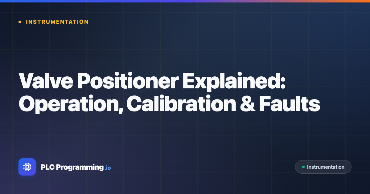 Featured image for blog post: Valve Positioner Explained: Operation, Calibration & Faults