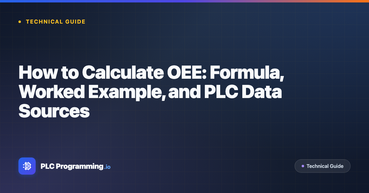 Featured image for blog post: How to Calculate OEE: Formula, Worked Example, and PLC Data Sources