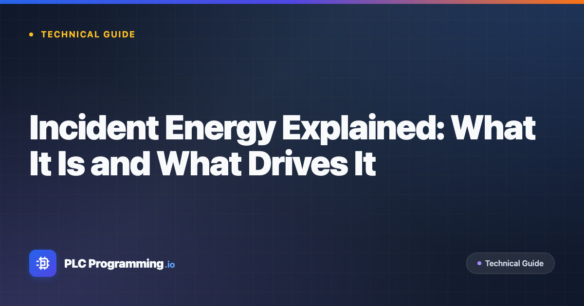 Featured image for blog post: Incident Energy Explained: What It Is and What Drives It