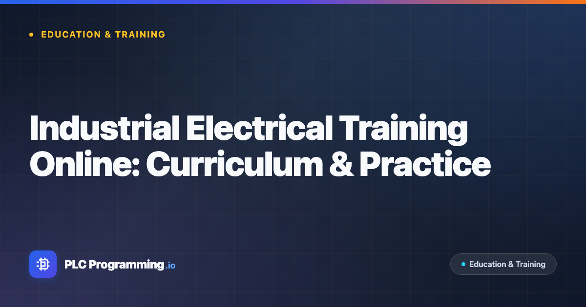 Featured image for blog post: Industrial Electrical Training Online: Curriculum & Practice