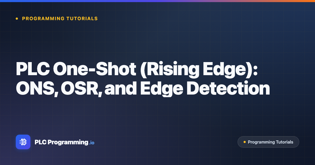 Featured image for blog post: PLC One-Shot (Rising Edge): ONS, OSR, and Edge Detection