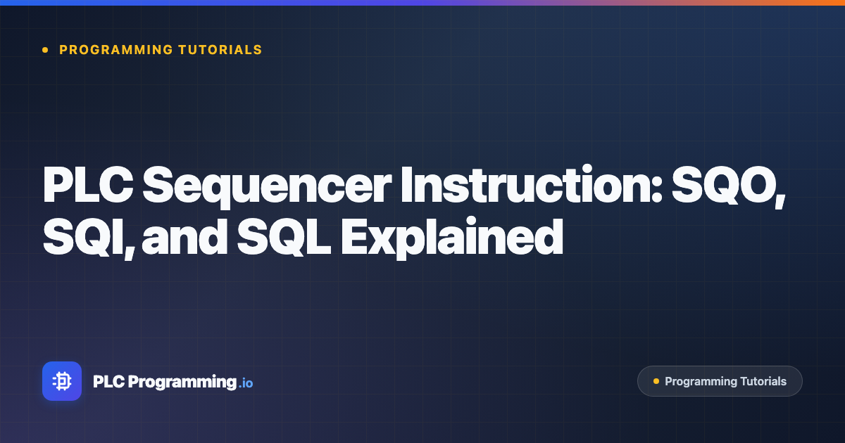 Featured image for blog post: PLC Sequencer Instruction: SQO, SQI, and SQL Explained