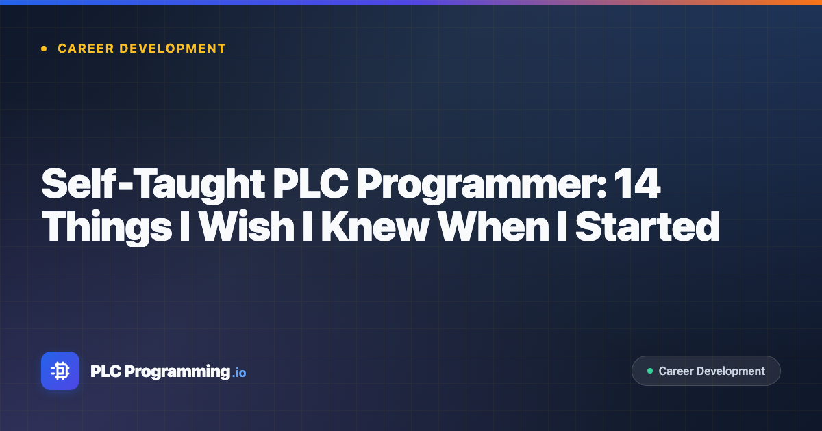 Featured image for blog post: Self-Taught PLC Programmer: 14 Things I Wish I Knew When I Started