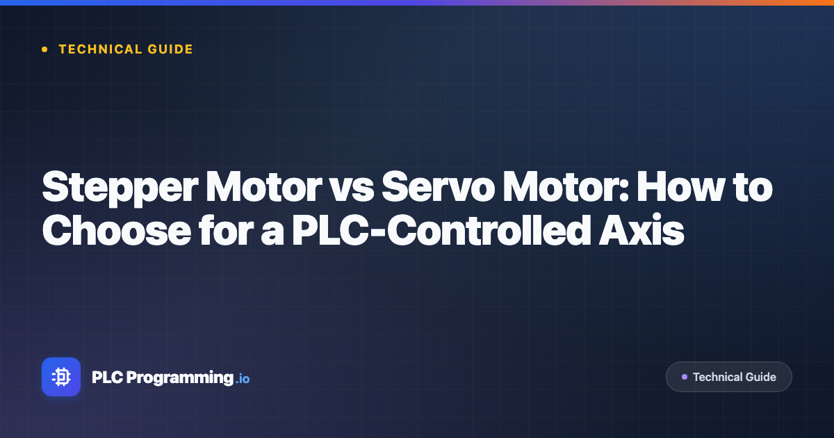 Featured image for blog post: Stepper Motor vs Servo Motor: How to Choose for a PLC-Controlled Axis