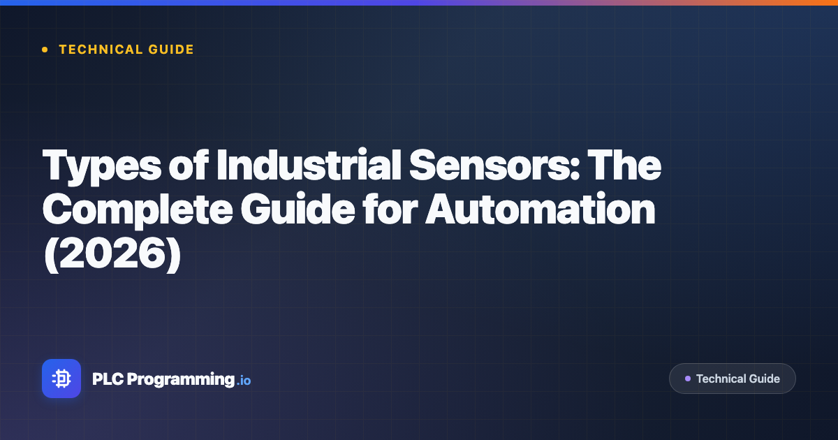 Featured image for blog post: Types of Industrial Sensors: The Complete Guide for Automation (2026)