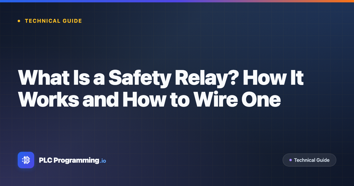 Featured image for blog post: What Is a Safety Relay? How It Works and How to Wire One