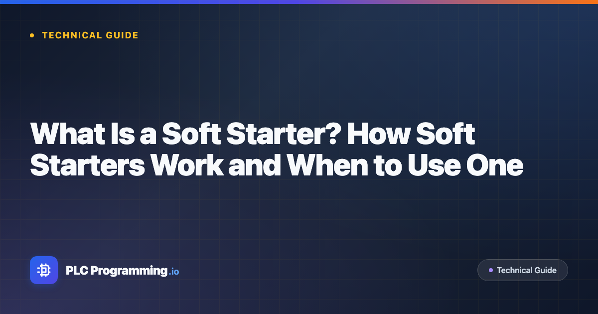 Featured image for blog post: What Is a Soft Starter? How Soft Starters Work and When to Use One