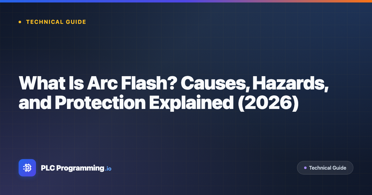 Featured image for blog post: What Is Arc Flash? Causes, Hazards, and Protection Explained (2026)